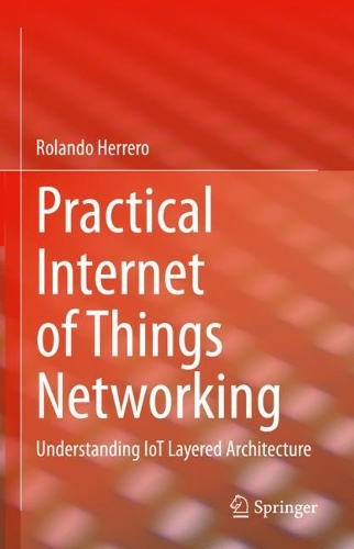 [object Object] «Practical Internet of Things Networking: Understanding IoT Layered Architecture», автор Роландо Ерреро - фото №1