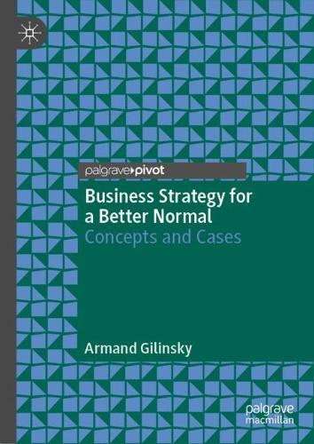 Бумажная книга «Business Strategy for a Better Normal: Concepts and Cases», автор Арман Жилинский - фото №1