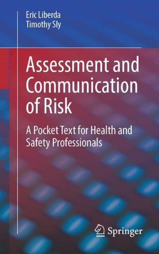 Бумажная книга «Assessment and Communication of Risk: A Pocket Text for Health and Safety Professionals», авторов Эрик Либерда, Тимоти Слай - фото №1