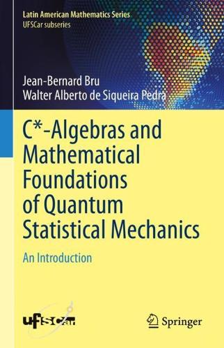 [object Object] «C*-Algebras and Mathematical Foundations of Quantum Statistical Mechanics: An Introduction», авторов Жан-Бернар Брю, Уолтер Альберто де Сикейра Педра - фото №1