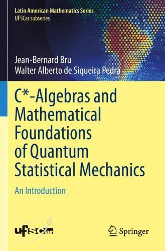 [object Object] «C*-Algebras and Mathematical Foundations of Quantum Statistical Mechanics: An Introduction», авторів Жан-Бернар Брю, Вальтер Альберто де Сікейра Педра - фото №1