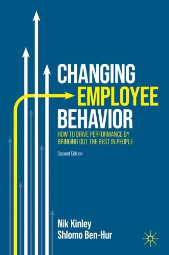 Бумажная книга «Changing Employee Behavior: How to Drive Performance by Bringing out the Best in People», авторов Ник Кинли, Шломо Бен-Хур - фото №1