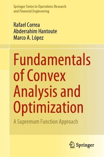 [object Object] «Fundamentals of Convex Analysis and Optimization: A Supremum Function Approach», авторів Абдеррахім Хантуте, Марко А. Лопес, Рафаель Корреа - фото №1