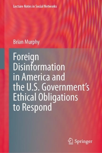 Бумажная книга «Foreign Disinformation in America and the U.S. Government’s Ethical Obligations to Respond», автор Брайан Мерфи - фото №1