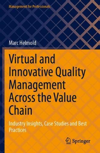 Бумажная книга «Virtual and Innovative Quality Management Across the Value Chain: Industry Insights, Case Studies and Best Practices», автор Марк Гельмольд - фото №1