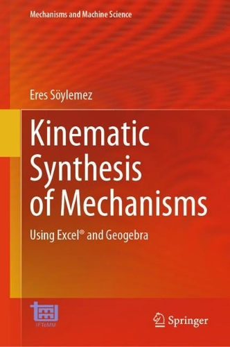 Бумажная книга «Kinematic Synthesis of Mechanisms: Using Excel® and Geogebra», автор Эрес Сойлемез - фото №1