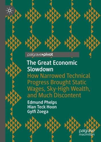 Бумажная книга «The Great Economic Slowdown: How Narrowed Technical Progress Brought Static Wages, Sky-High Wealth, and Much Discontent», авторов Гилфи Зоега, Хиан Тек Хун - фото №1