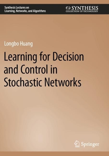 [object Object] «Learning for Decision and Control in Stochastic Networks», автор Лонгбо Хуанг - фото №1