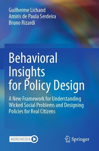 Бумажная книга «Behavioral Insights for Policy Design: A New Framework for Understanding Wicked Social Problems and Designing Policies for Real Citizens», авторов Амирис де Паула Сердейра, Бруно Ризарди, Гильерме Лишанд - фото №1