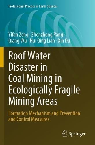 Бумажная книга «Roof Water Disaster in Coal Mining in Ecologically Fragile Mining Areas: Formation Mechanism and Prevention and Control Measures», авторов Хуэй Цин Лянь, Цян Ву, Синь Ду, Ифань Цзэн, Чжэньчжун Пань - фото №1