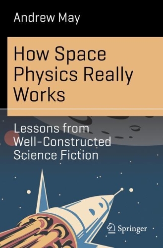 [object Object] «How Space Physics Really Works: Lessons from Well-Constructed Science Fiction», автор Ендрю Мей - фото №1