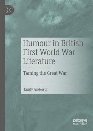 Бумажная книга «Humour in British First World War Literature: Taming the Great War», автор Эмили Андерсон - фото №1