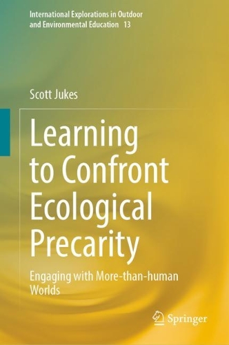 Паперова книга «Learning to Confront Ecological Precarity: Engaging with More-than-human Worlds», автор Скотт Джукс - фото №1