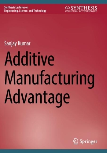Бумажная книга «Additive Manufacturing Advantage», автор Санджай Кумар - фото №1