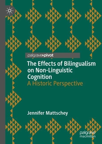[object Object] «The Effects of Bilingualism on Non-Linguistic Cognition: A Historic Perspective», автор Дженніфер Маттшей - фото №1