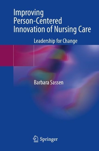 Бумажная книга «Improving Person-Centered Innovation of Nursing Care: Leadership for Change», автор Барбара Сассен - фото №1