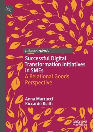 Бумажная книга «Successful Digital Transformation Initiatives in SMEs: A Relational Goods Perspective», авторов Анна Марруччи, Риккардо Риалти - фото №1