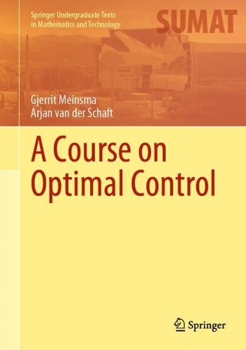 Паперова книга «A Course on Optimal Control», авторів Ар'ян ван дер Шафт, Ґьєрріт Майнсма - фото №1