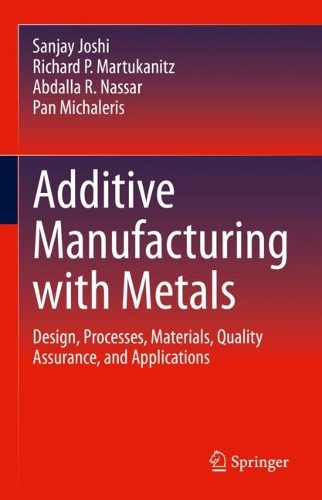 [object Object] «Additive Manufacturing with Metals: Design, Processes, Materials, Quality Assurance, and Applications», авторов Абдалла Р. Нассар, Пан Михалерис, Ричард П. Мартуканиц - фото №1