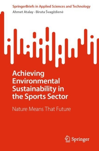 Бумажная книга «Achieving Environmental Sustainability in the Sports Sector: Nature Means That Future», авторов Ахмет Аталай, Бирута Швагждиене - фото №1
