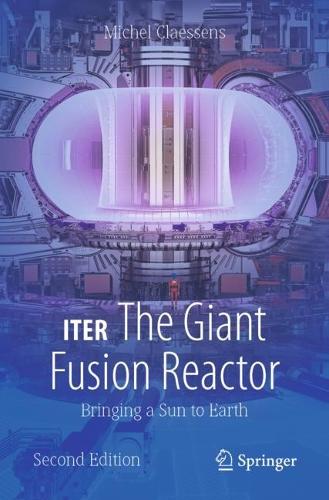 Паперова книга «ITER: The Giant Fusion Reactor: Bringing a Sun to Earth», автор Мішель Клєссенс - фото №1