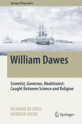 [object Object] «William Dawes: Scientist, Governor, Abolitionist: Caught Between Science and Religion», авторов Эндрю Джейкоб, Ричард де Грийс - фото №1