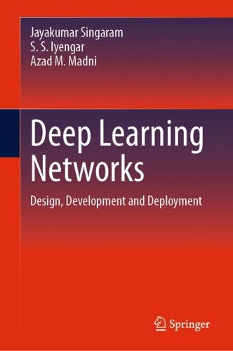 Паперова книга «Deep Learning Networks: Design, Development and Deployment», авторів Азад М. Мадні, Джаякумар Сінгарам, С. С. Айенгар - фото №1