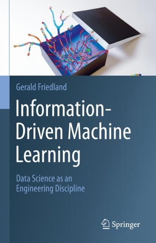 [object Object] «Information-Driven Machine Learning: Data Science as an Engineering Discipline», автор Джеральд Фридланд - фото №1
