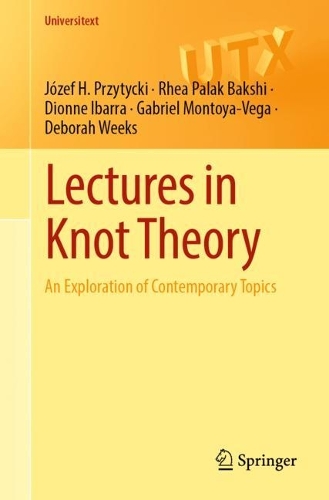[object Object] «Lectures in Knot Theory: An Exploration of Contemporary Topics», авторів Дебора Вікс, Діонне Ібарра, Габріель Монтойя-Вега, Юзеф Г. Пшицькі, Реа Палак Бакші - фото №1