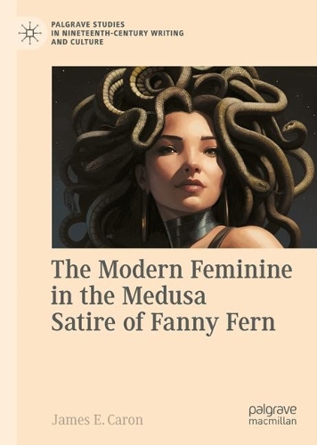Бумажная книга «The Modern Feminine in the Medusa Satire of Fanny Fern», автор Джеймс Э. Карон - фото №1