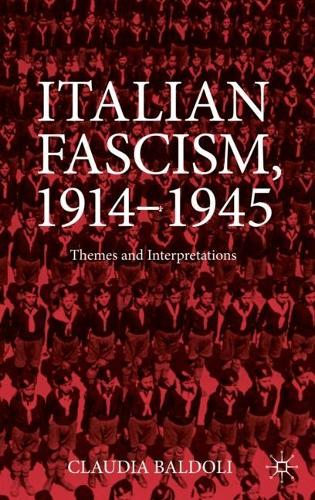 Бумажная книга «Italian Fascism, 1914-1945: Themes and Interpretations», автор Клаудия Балдоли - фото №1