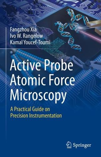Паперова книга «Active Probe Atomic Force Microscopy: A Practical Guide on Precision Instrumentation», авторів Фанчжоу Ся, Іво В. Рангелоу, Камаль Юсеф-Тумі - фото №1