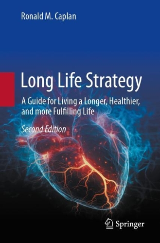 Бумажная книга «Long Life Strategy: A Guide for Living a Longer, Healthier, and More Fulfilling life», автор Рональд М. Каплан - фото №1