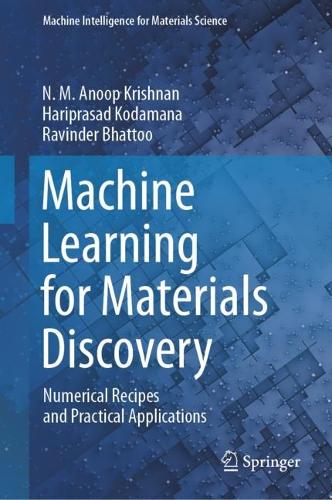 [object Object] «Machine Learning for Materials Discovery: Numerical Recipes and Practical Applications», авторів Харіпрасад Кодамана, Н. М. Ануп Крішнан, Равіндер Бхатту - фото №1