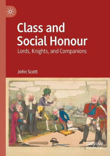 Бумажная книга «Class and Social Honour: Lords, Knights, and Companions», автор Джон Скотт - фото №1