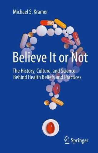 Бумажная книга «Believe It or Not: The History, Culture, and Science Behind Health Beliefs and Practices», автор Майкл С. Крамер - фото №1