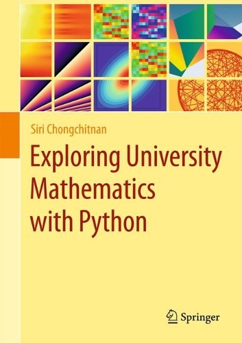 Паперова книга «Exploring University Mathematics with Python», автор Сірі Чонгчітнан - фото №1