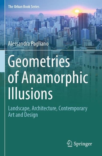 Бумажная книга «Geometries of Anamorphic Illusions: Landscape, Architecture, Contemporary Art and Design», автор Алессандра Пальяно - фото №1