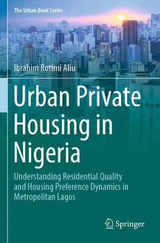 Бумажная книга «Urban Private Housing in Nigeria: Understanding Residential Quality and Housing Preference Dynamics in Metropolitan Lagos», автор Ибрагим Ротими Алиу - фото №1