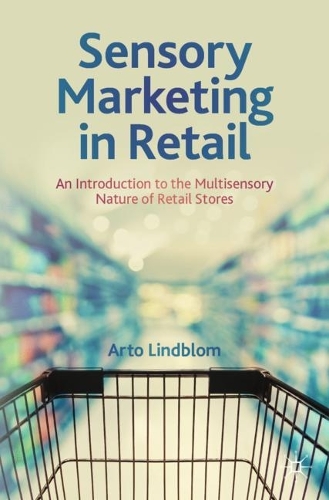 Бумажная книга «Sensory Marketing in Retail: An Introduction to the Multisensory Nature of Retail Stores», автор Арто Линдблом - фото №1