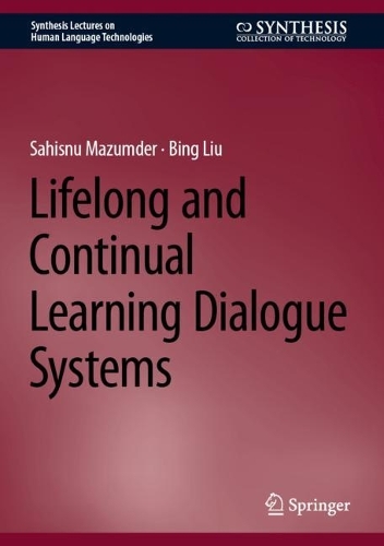 Бумажная книга «Lifelong and Continual Learning Dialogue Systems», авторов Бин Лю, Сахисну Мазумдер - фото №1