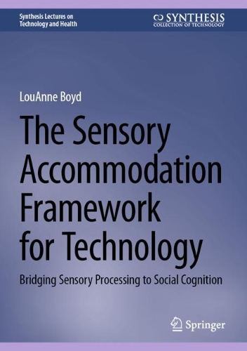 Бумажная книга «The Sensory Accommodation Framework for Technology: Bridging Sensory Processing to Social Cognition», автор ЛуАнн Бойд - фото №1