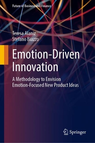 Бумажная книга «Emotion-Driven Innovation: A Methodology to Envision Emotion-Focused New Product Ideas», авторов Стефано Биаццо, Тереза Аланиз - фото №1