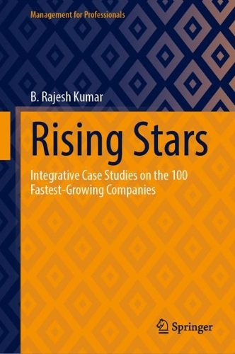 Бумажная книга «Rising Stars: Integrative Case Studies on the 100 Fastest-Growing Companies», автор Б. Раджеш Кумар - фото №1