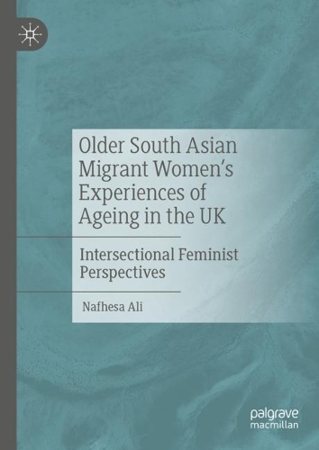 Бумажная книга «Older South Asian Migrant Women’s Experiences of Ageing in the UK: Intersectional Feminist Perspectives», автор Нафеса Али - фото №1