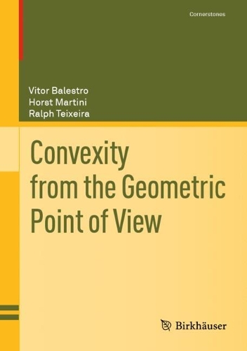 [object Object] «Convexity from the Geometric Point of View», авторів Хорст Мартіні, Ральф Тейшейра, Вітор Балестро - фото №1