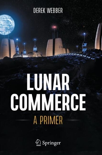 Бумажная книга «Lunar Commerce : A Primer», автор Дерек Веббер - фото №1
