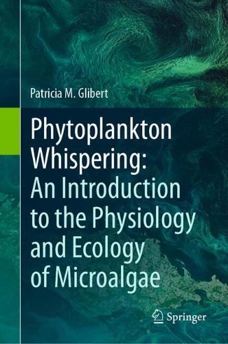 Бумажная книга «Phytoplankton Whispering: An Introduction to the Physiology and Ecology of Microalgae», автор Патриция М. Глиберт - фото №1