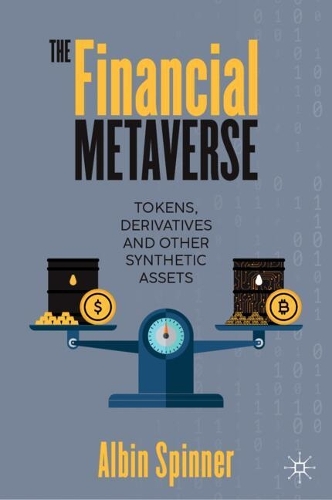 Паперова книга «The Financial Metaverse: Tokens, Derivatives and Other Synthetic Assets», автор Альбін Спіннер - фото №1
