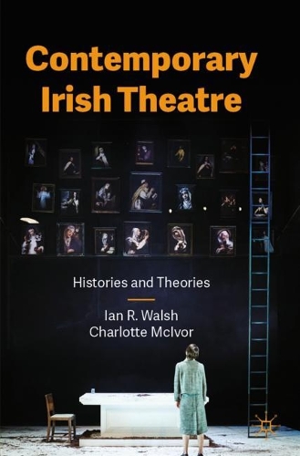 Бумажная книга «Contemporary Irish Theatre: Histories and Theories», авторов Шарлотта МакИвор, Ян Р. Уолш - фото №1